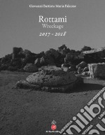 Rottami. Wreckage 2017-2018. Ediz. italiana e inglese