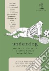 Underdog. Storie di sfavoriti e altre favole meravigliose libro
