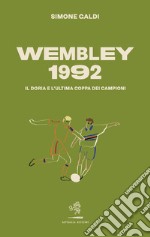 Wembley 1992. Il Doria e l'ultima coppa dei Campioni libro
