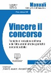 Vincere il concorso. Tecniche di redazione del tema e dell'atto amministrativo per tutti i concorsi pubblici libro