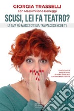 Scusi, lei fa teatro? La tata più famosa d'Italia, tra palcoscenico e tv libro