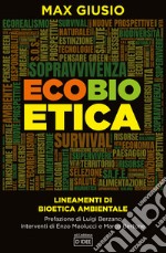 Ecobioetica. Lineamenti di bioetica ambientale libro