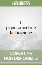 Il pignoramento e la locazione libro