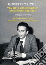 Giuseppe Tricoli. Tra riflessione storica ed impegno politico. Scritti ed interventi