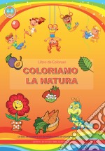 Coloriamo la natura. Libro da colorare. Ediz. illustrata libro