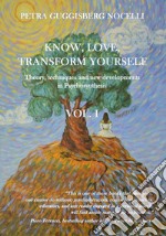 Know, love, transform yourself. Vol. 1: Theory, techniques and new developments in psychosynthesis