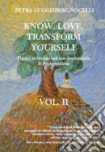 Know, love, transform yourself. Vol. 2: Theory, techniques and new developments in Psychosynthesis