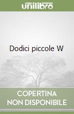 Dodici piccole W libro