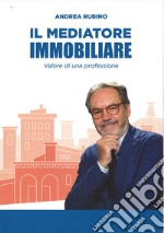 mediatore immobiliare. Valore di una professione. libro