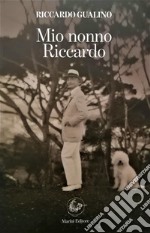 Mio nonno Riccardo. Ediz. integrale libro