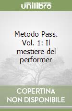 Metodo Pass. Vol. 1: Il mestiere del performer libro