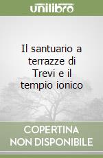 Il santuario a terrazze di Trevi e il tempio ionico libro