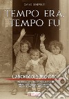 Tempo era tempo fu. L'archivio ritrovato libro