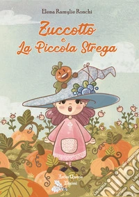 Zuccotto e la piccola strega. Ediz. illustrata libro