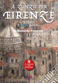 A zonzo per Firenze. Storie e non solo libro