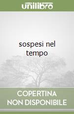 sospesi nel tempo libro