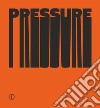 Pressure. Linguaggi della grafica d'arte contemporanea. Arti Grafiche della Torre tra ricerca e stampa. Ediz. italiana e inglese libro