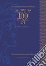 La Divina Commedia. 100 disegni di Franco Baldelli libro