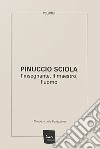 Pinuccio Sciola. L'insegnante, il maestro, l'uomo. Ediz. illustrata libro