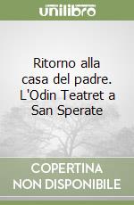 Ritorno alla casa del padre. L'Odin Teatret a San Sperate