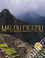 Machu Picchu. Y los imperios dorados del Perù libro