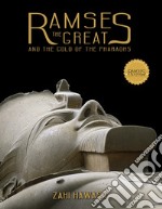 Ramses the great and the gold of the pharaohs. Ediz. illustrata libro