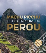 Machu Picchu. Et les trésors du Pérou libro