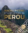 Machu Picchu. Et les trésors du Pérou libro di Holmquist Ulla Fraresso Carole De Dominicis G. (cur.) Goletti M. R. (cur.)