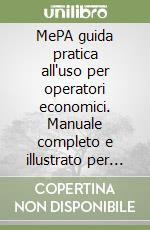 MePA guida pratica all'uso per operatori economici. Manuale completo e illustrato per aziende e professionisti libro