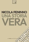 Una storia vera libro di Feninno Nicola