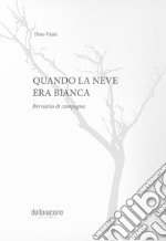 Quando la neve era bianca. Breviario di campagna libro