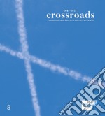 Crossroads. Fondazione ARIA, Crocevia d'artisti e culture. Ediz. italiana e inglese libro