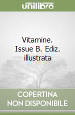 Vitamine. Issue B. Ediz. illustrata libro