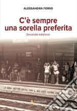 C'è sempre una sorella preferita. Nuova ediz. libro