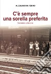 C'è sempre una sorella preferita. Nuova ediz. libro