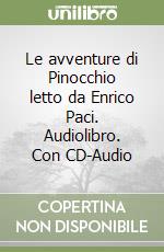 Le avventure di Pinocchio letto da Enrico Paci. Audiolibro. Con CD-Audio