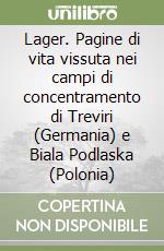 Lager. Pagine di vita vissuta nei campi di concentramento di Treviri (Germania) e Biala Podlaska (Polonia) libro