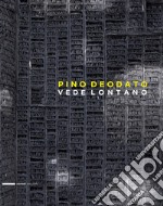 Pino Deodato. Vede lontano. Ediz. italiana e inglese libro