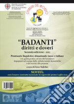 «Badanti» diritti e doveri. Prontuario linguistico situazionale russo e italiano con guida pratica ad uso dei lavoratori impegnati nel campo delle collaborazioni domestiche e dei servizi alla persona