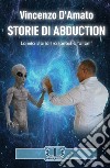 Storie di abduction. La mia storia tra ipnosi e «alieni». Ediz. italiana e inglese libro