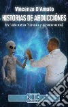 Historias de abducciónes. Mi historia entres «hipnosis y extraterrestres». Nuova ediz. libro di D'Amato Vincenzo