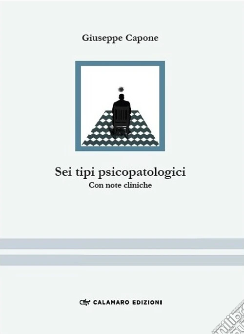 Sei tipi psicopatologici. Con note cliniche