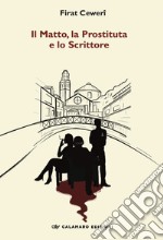 Il matto, la prostituta e lo scrittore libro