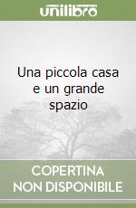 Una piccola casa e un grande spazio