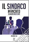 Il sindaco mancato ed altri racconti. Ediz. integrale libro