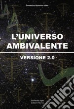 L'universo ambivalente. Versione 2.0 libro