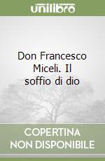 Don Francesco Miceli. Il soffio di dio