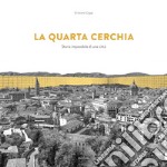 La quarta cerchia. Storia impossibile di una città