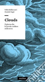 Clouds. Il giorno che le nuvole caddero sulla terra libro