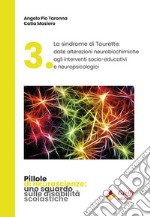 La sindrome di tourette. Dalle alterazioni neurobiochimiche agli interventi socio-educativi e neuropsicologici libro